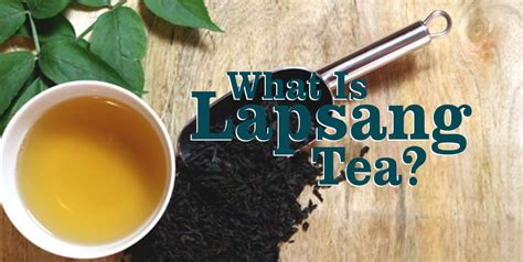 Lapsang Souchong Tea (ALL YOU NEED TO KNOW) | Tea-and-Coffee.com