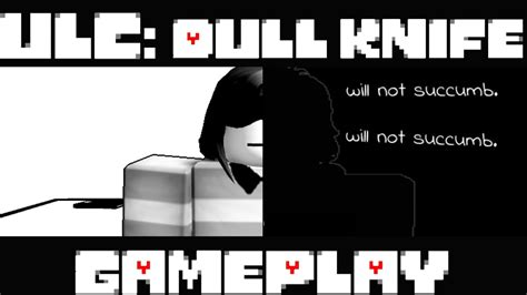 ULC || Dull Knife Gameplay - YouTube