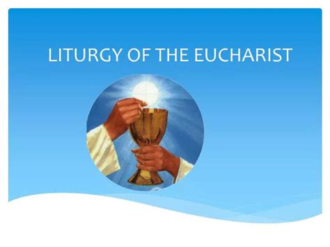 PPT - LITURGY OF THE EUCHARIST PowerPoint Presentation, free download ...