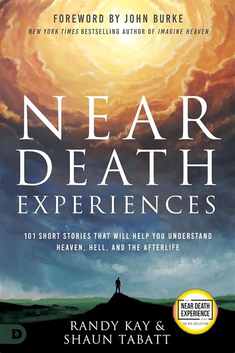 Near Death Experiences: 101 Short Stories That Will Help You Understand ...