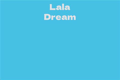 Lala Dream - Facts, Bio, Career, Net Worth | AidWiki