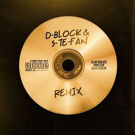 Dash Berlin, D-Block & S-te-Fan, Alan Walker, Vikkstar - Better Off (Alone, Pt. III) (D-Block ...