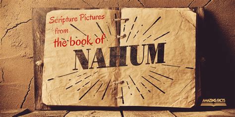 Scripture Pictures from the Book of Nahum | Amazing Facts