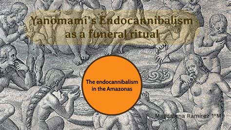 Endocannibalism in Amazonas by Magdalena Ramirez on Prezi