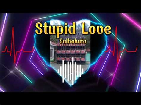 Stupid Love remix (Salbakuta) - YouTube