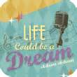 Life Could Be A Dream - Ivoryton Playhouse