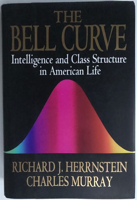 The Bell Curve: Intelligence and Class Structure in American Life de Richard J. Herrnstein and ...