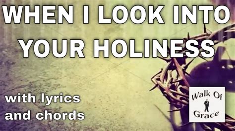 When I Look Into Your Holiness - with lyrics and chords Chords - Chordify