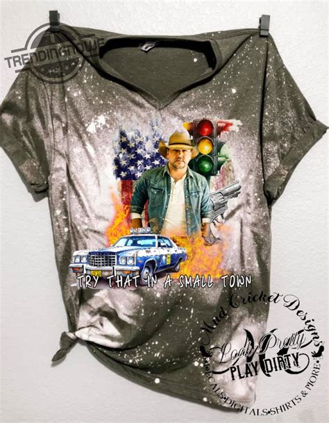 Try That In A Small Town Shirt Jason Aldean Bleached Shirt Jason Aldean Try That In A Small Town ...