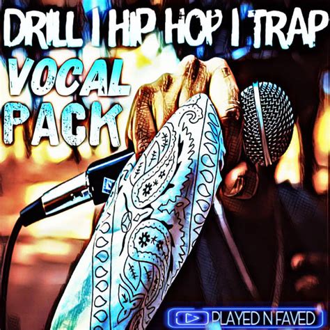 Drill - Hip Hop - Trap Vocal Acapella Pack | Played N Faved