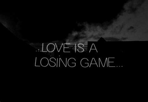 Love Is A Losing Game Pictures, Photos, and Images for Facebook, Tumblr, Pinterest, and Twitter