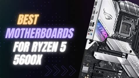 Best Motherboards For Ryzen 5 5600x in 2024 | All You Need To Know