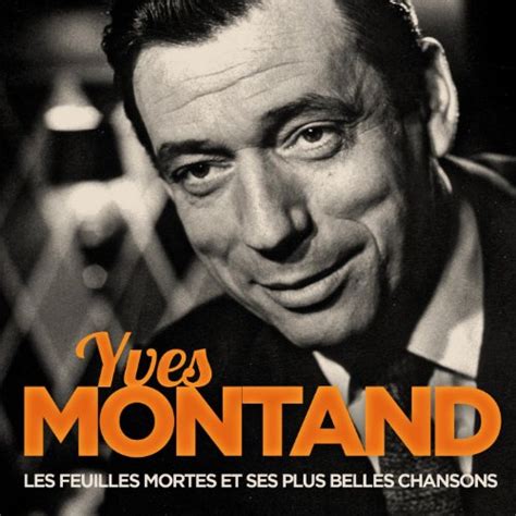 Yves Montand : Les Feuilles Mortes et ses plus Belles Chansons de Yves Montand sur Amazon Music ...