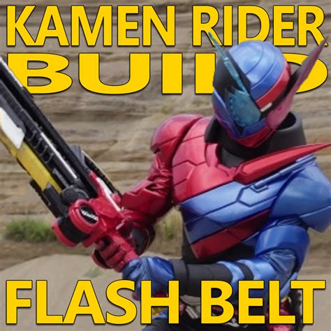 Kamen Rider Build Flash Belt 1.6 by CometComics on DeviantArt