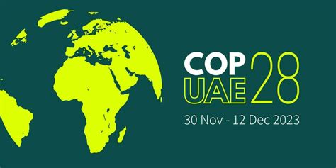 2023 United Nations Climate Change “COP-28” Conference, Dubai - The Green Page