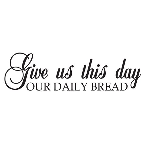 Give us This Day our Daily Bread Vinyl Wall DecalLord's Prayer--Give us This Day our Daily ...