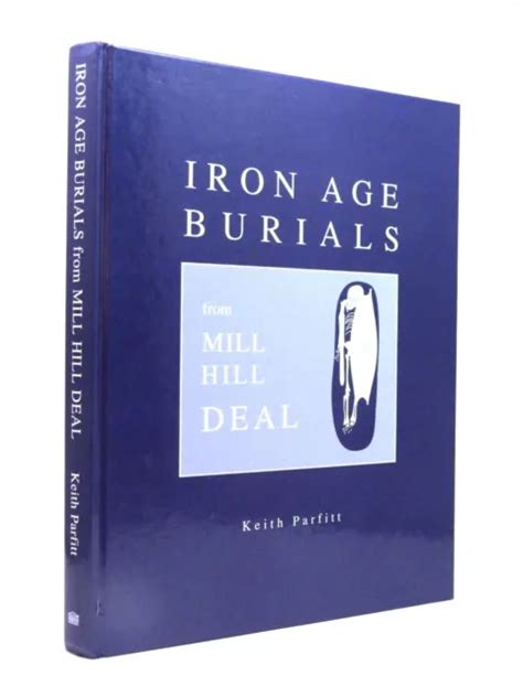 KEITH PARFITT IRON Age Burials from Mill Hill, Deal 1995 1st HB British Museum $74.46 - PicClick