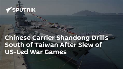 Chinese Carrier Shandong Drills South of Taiwan After US-Led War Games