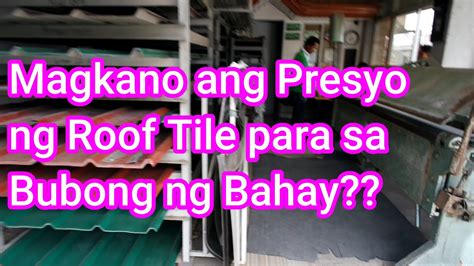 Cost of Roof Tile Span (Magkano ang Presyo para sa Bubong ng Bahay ...