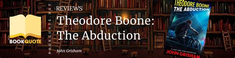 Theodore Boone: The Abduction (Review-Quotes) by John Grisham