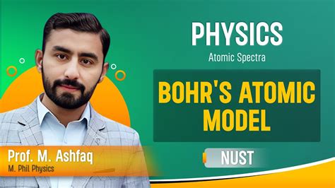 Physics | Atomic Spectra | Bohr's Atomic Model | NUST - YouTube