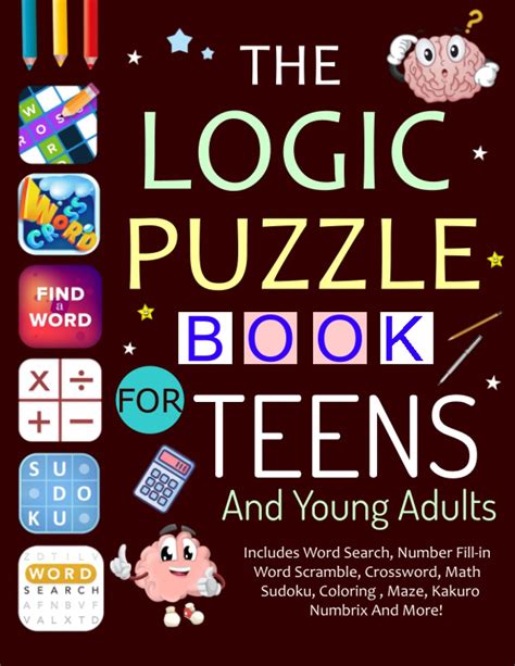 Buy The Logic Puzzle Book For Teens And Young Adults: Includes Word Search, Number Fill-in, Word ...