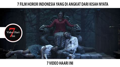 NYATA 7 Film horor indonesia yang di angkat dari kisah nyata - YouTube