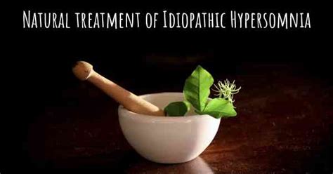 Is there any natural treatment for Idiopathic Hypersomnia?