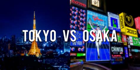 Tokyo vs Osaka: Which One Should You Travel?? – Japan Travel Guide -JW ...