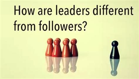 LEADERS vs. FOLLOWERS