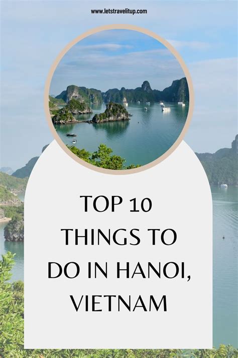 Top 10 Things to do in Hanoi, Vietnam. Hanoi is a popular tourist ...