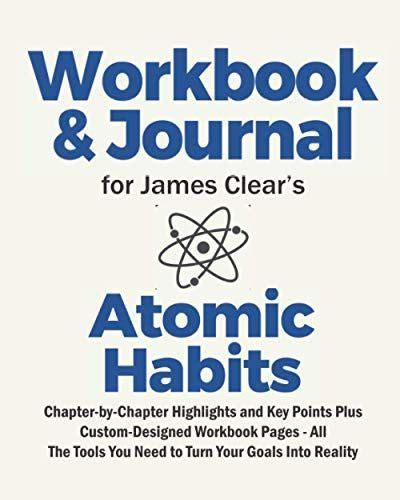 Journal and Workbook for James Clear's Atomic Habits: Highlights and ...