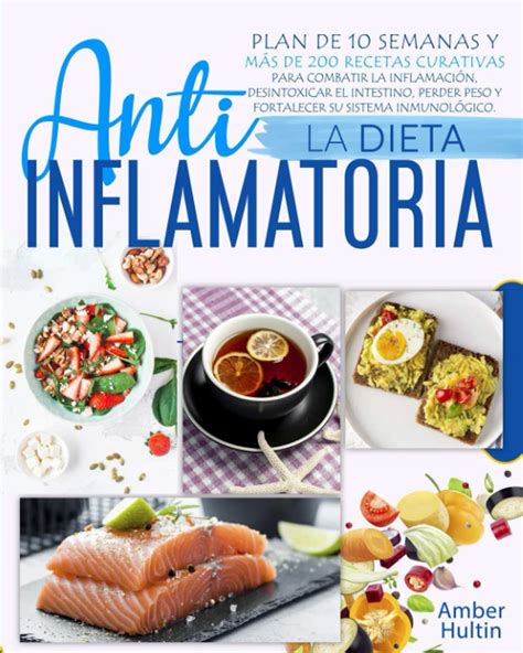 Buy LA DIETA ANTIINFLAMATORIA: Plan de 10 semanas y más de 200 recetas curativas para combatir ...