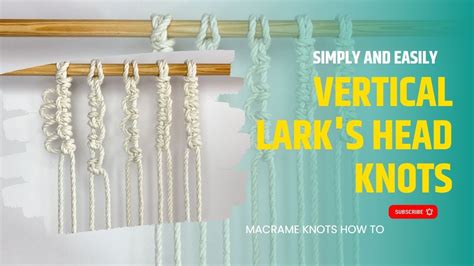 DIY Macrame: Vertical Lark's Head Knot / How to tie LHK / Macrame Tutorial / Macrame Tips and ...