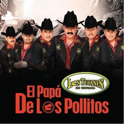 Los Tucanes De Tijuana – El Papa De Los Pollitos Lyrics | Genius Lyrics