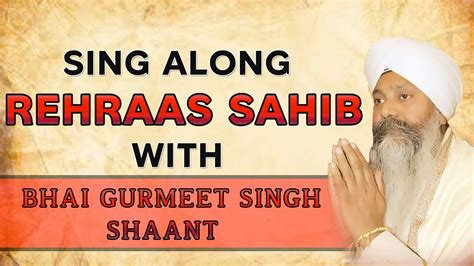 Rehraas Sahib | Sing Along | Bhai Gurmeet Singh Shaant | Evening Prayer | Gurbani | Soothing ...