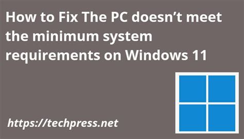 PC Doesn’t Meet Windows 11 Minimum System Requirements