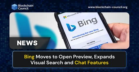 Bing Moves to Open Preview, Expands Visual Search and Chat Features - Blockchain Council