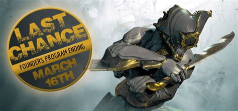 Warframe: FOUNDERS PROGRAM: ENDING MARCH 16