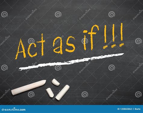 Act as if on a chalkboard stock photo. Image of handwriting - 120865862