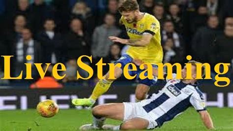 Leeds Vs West Brom - LEE v WBA - ENGLAND Championship Live Stream ...