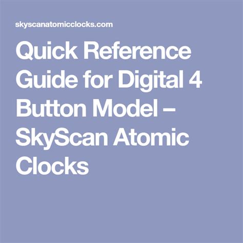 Quick Reference Guide for Digital 4 Button Model – SkyScan Atomic Clocks