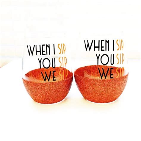 WHEN I SIP YOU SIP WE SIP -STEMLESS WINE GLASS | Wine glass decor, Recycled wine bottles, Wine ...