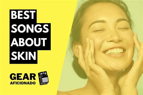 22 Best Songs About Skin