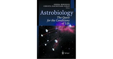 Astrobiology: The Quest For The Conditions Of Life by Gerda Horneck