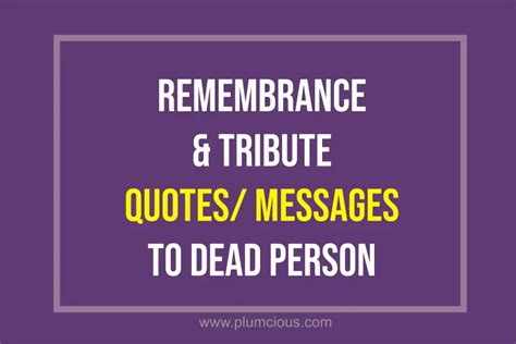 65 Short Remembrance And Tribute Quotes To A Dead Person - plumcious