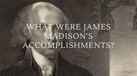 What Were James Madison's Accomplishments?