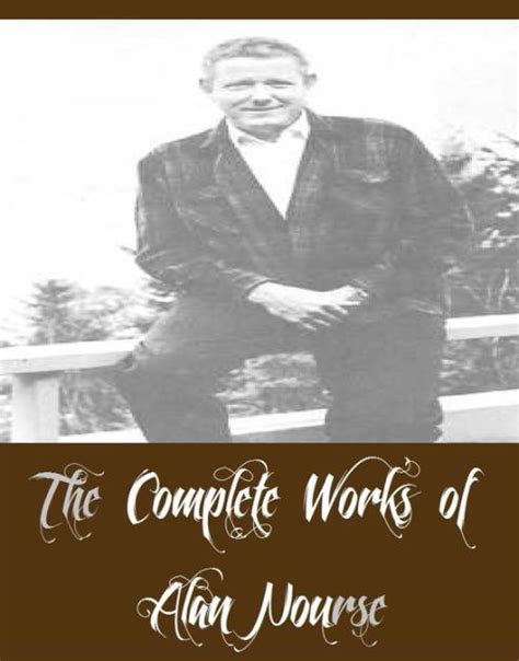 The Complete Works of Alan Nourse (20 Complete Works of Alan Nourse ...