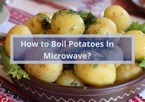 How To Boil Potatoes In Microwave? 2024 - Kitchenzad