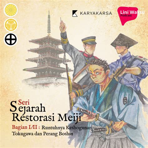 Seri Restorasi Meiji I-II : Runtuhnya Keshogunan Tokugawa dan Perang Boshin · Karyakarsa